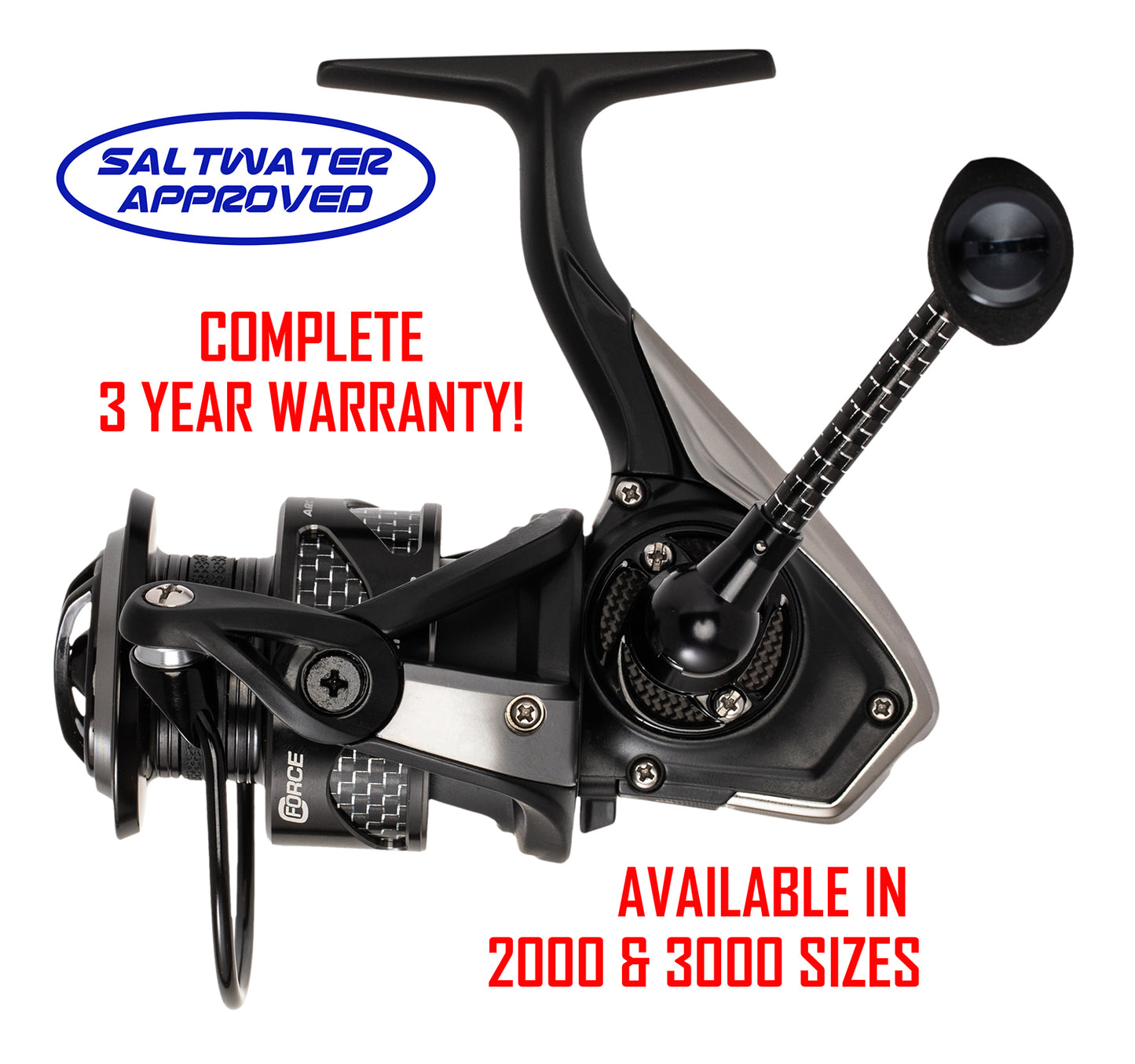 Black C-FORCE SPINNING REEL. RED text: Saltwater approved, COMPLETE 3 YEAR WARRANTY! AVAILABLE IN 2000 and 3000 SIZES 