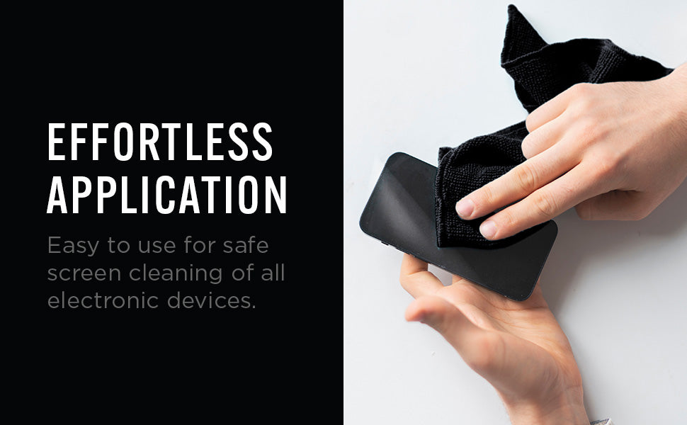 A person holding a black object. White Text: EFFORTLESS APPLICATION Easy to use for safe screen cleaning of all electronic devices.